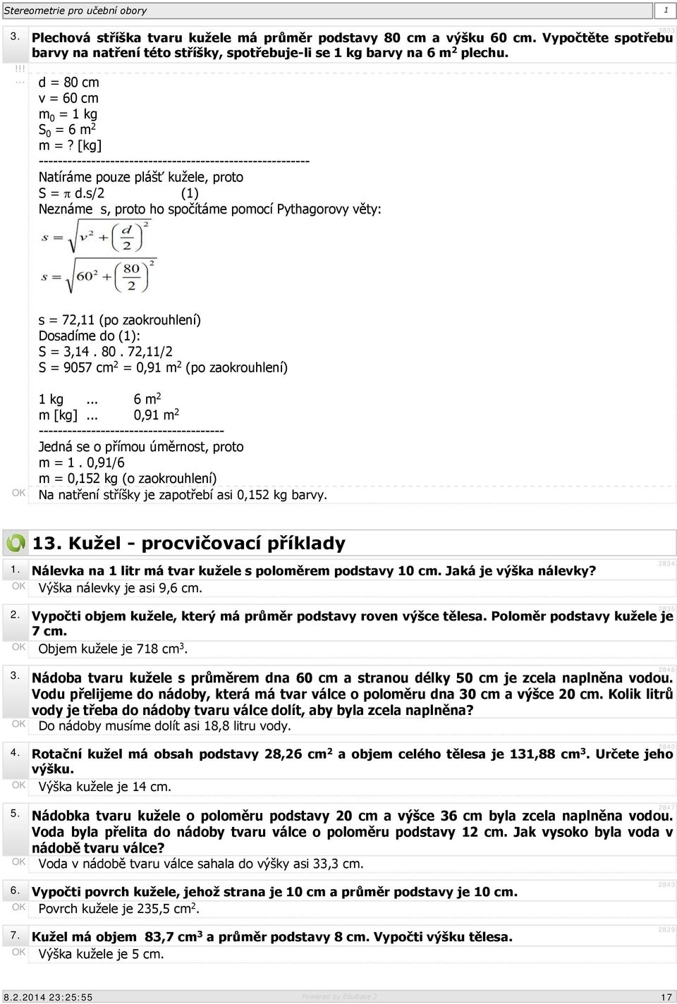 s/2 (1) Neznáme s, proto ho spočítáme pomocí Pythagorovy věty: s = 72,11 (po zaokrouhlení) Dosadíme do (1): S = 3,14. 80.