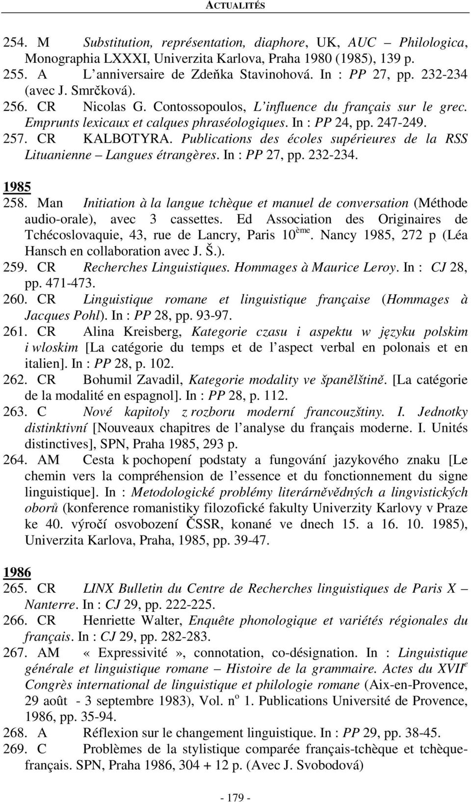 Publications des écoles supérieures de la RSS Lituanienne Langues étrangères. In : PP 27, pp. 232-234. 1985 258.
