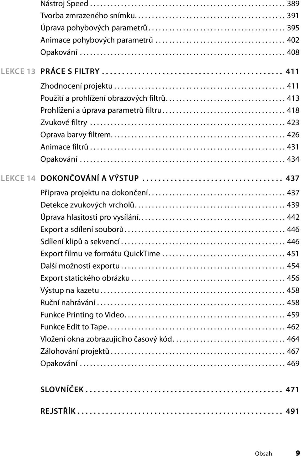 ............................................ 411 Zhodnocení projektu.................................................. 411 Použití a prohlížení obrazových filtrů.