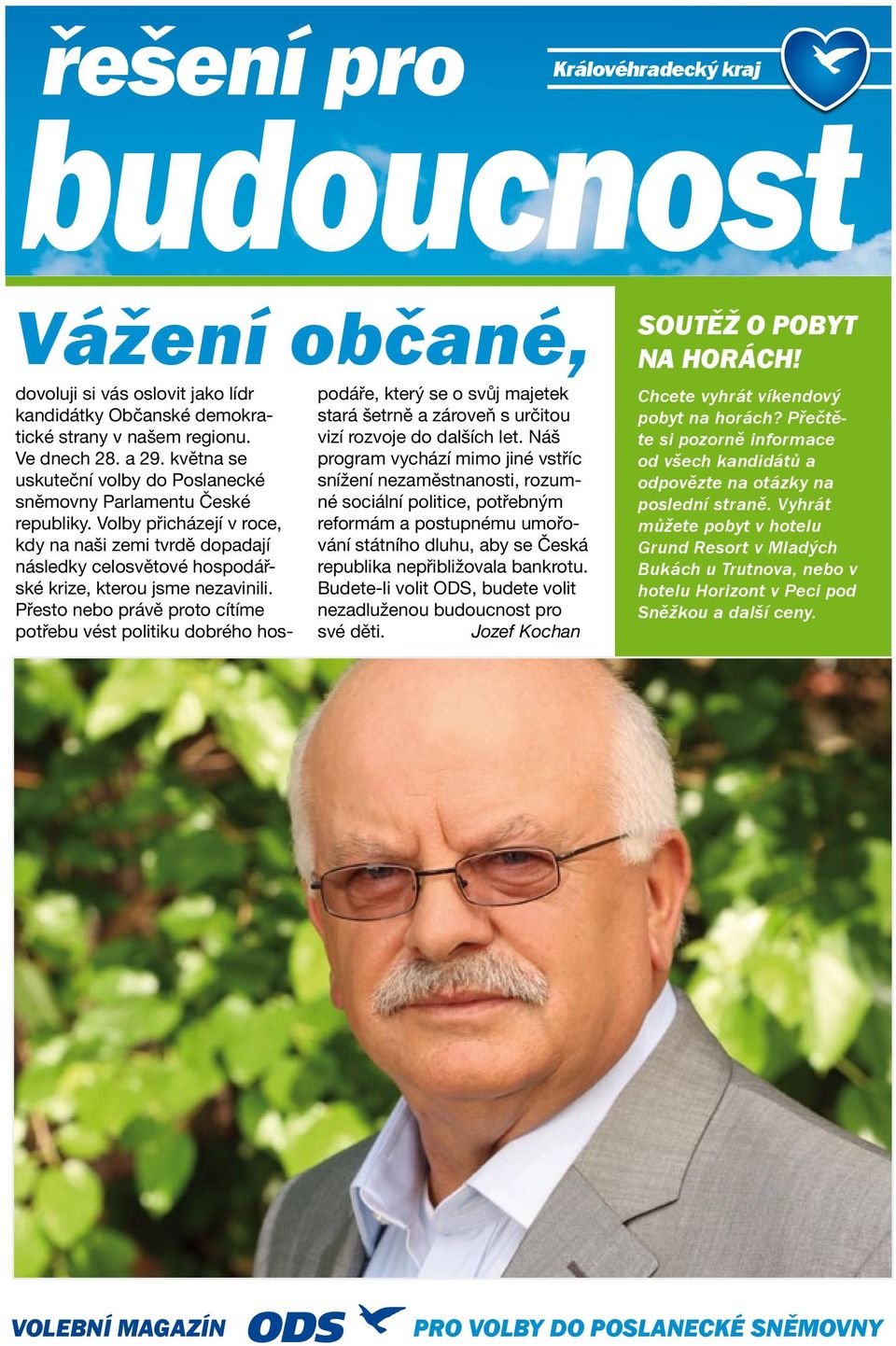 Přesto nebo právě proto cítíme potřebu vést politiku dobrého hospodáře, který se o svůj majetek stará šetrně a zároveň s určitou vizí rozvoje do dalších let.