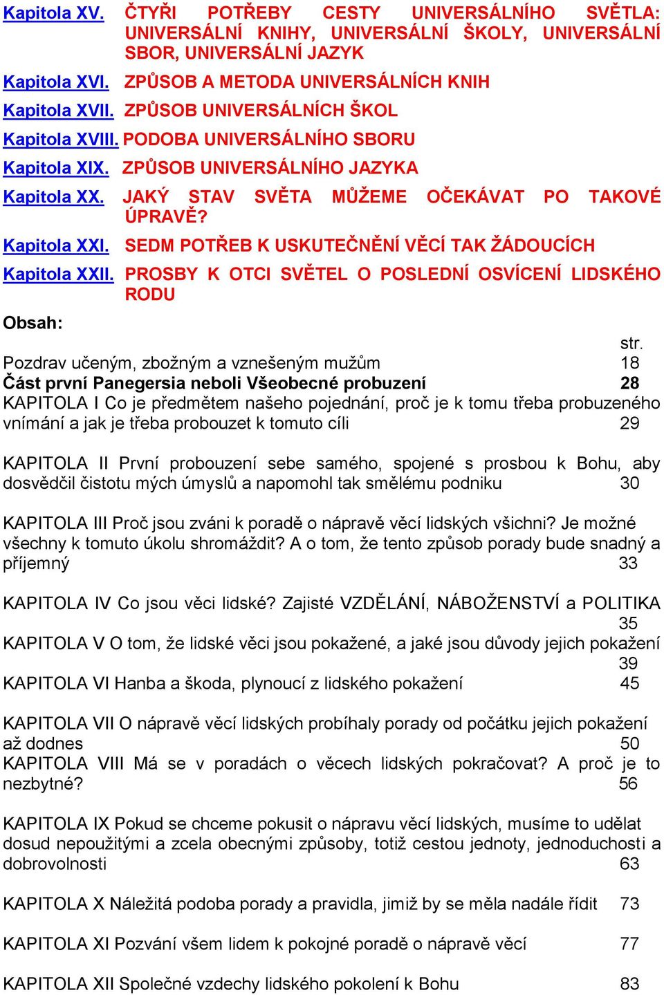 SEDM POTŘEB K USKUTEČNĚNÍ VĚCÍ TAK ŽÁDOUCÍCH Kapitola XXII. PROSBY K OTCI SVĚTEL O POSLEDNÍ OSVÍCENÍ LIDSKÉHO RODU Obsah: str.