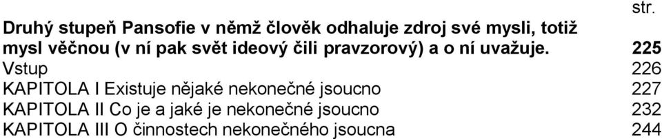 225 Vstup 226 KAPITOLA I Existuje nějaké nekonečné jsoucno 227 KAPITOLA II