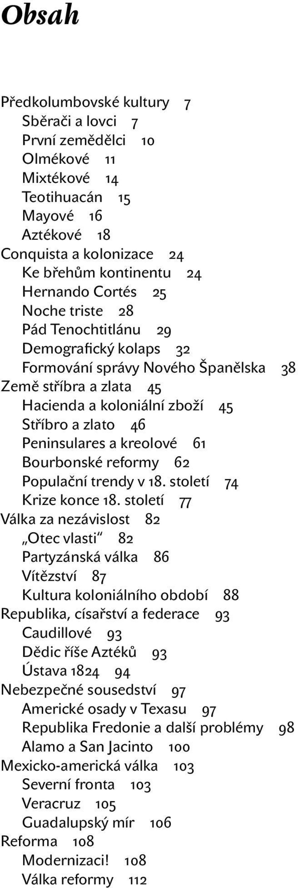 Bourbonské reformy 62 Populační trendy v 18. století 74 Krize konce 18.