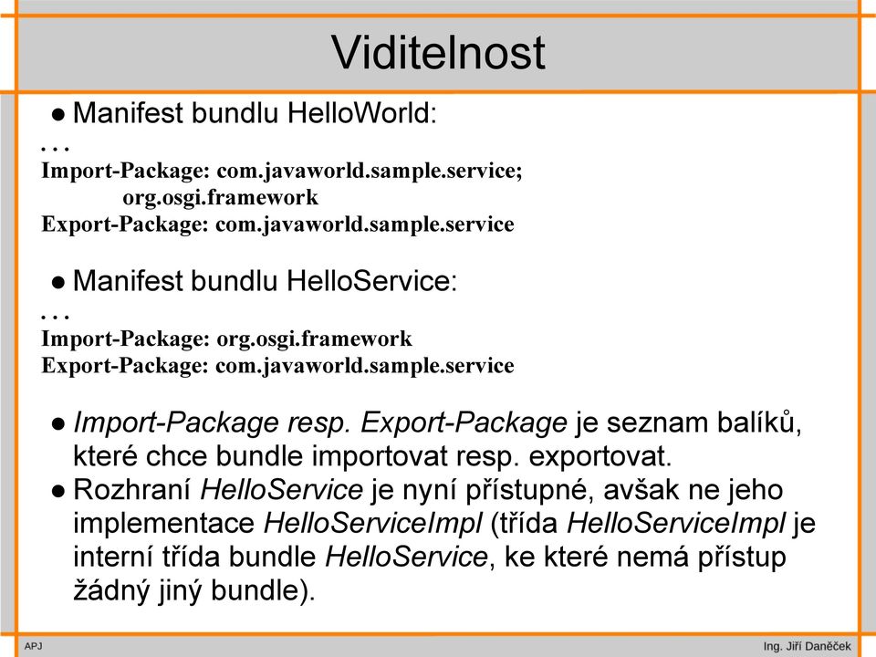 Export-Package je seznam balíků, které chce bundle importovat resp. exportovat.