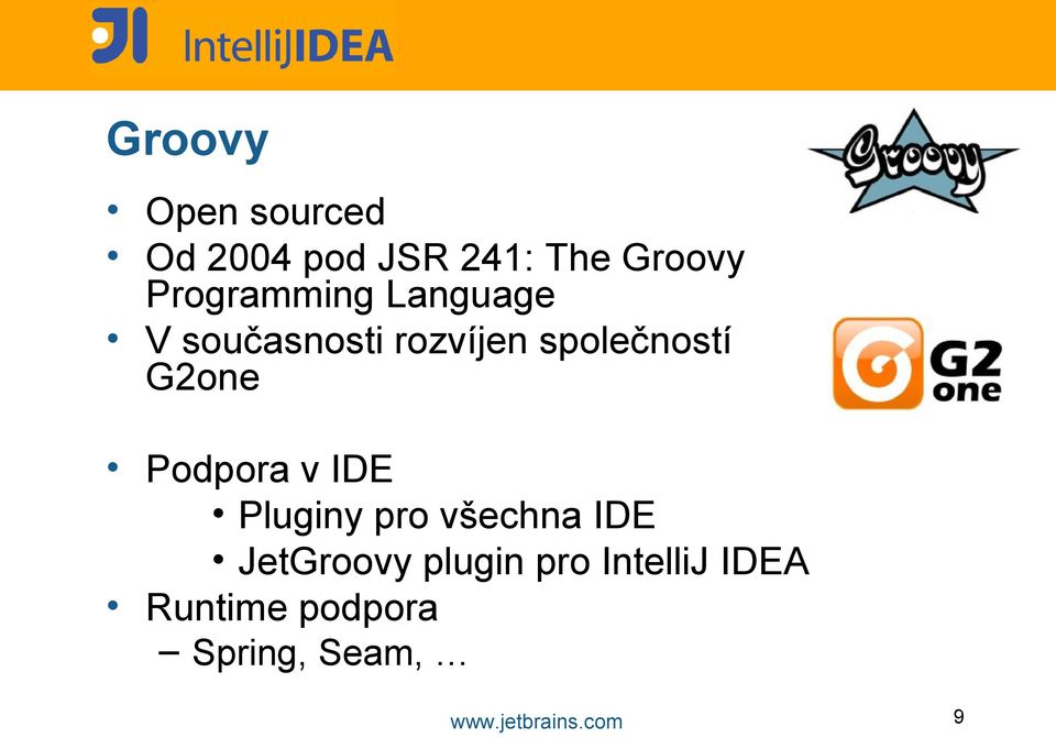 společností G2one Podpora v IDE Pluginy pro všechna