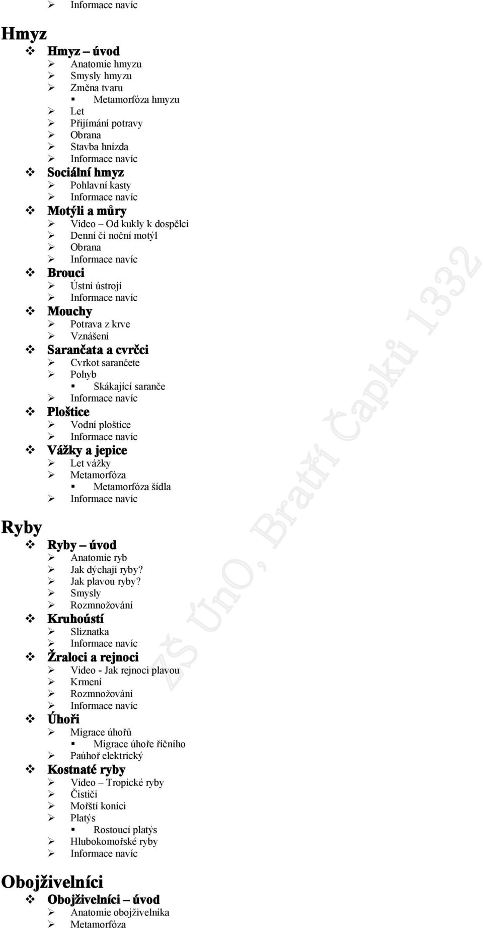 Metamorfóza Metamorfóza šídla Ryby úvod Anatomie ryb Jak dýchají ryby? Jak plavou ryby?