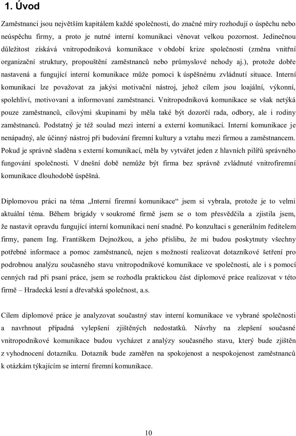 ), protože dobře nastavená a fungující interní komunikace může pomoci k úspěšnému zvládnutí situace.