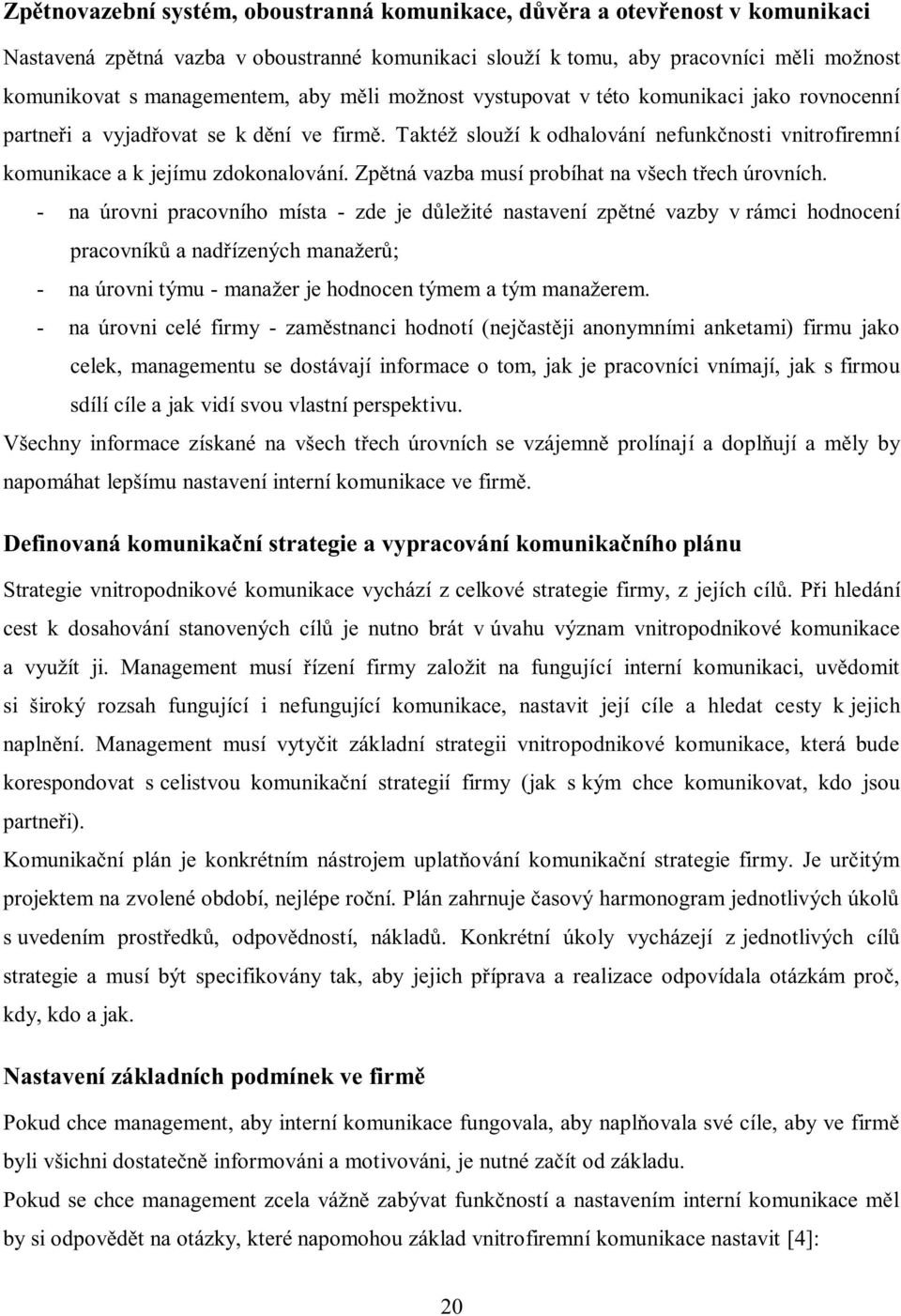 Zpětná vazba musí probíhat na všech třech úrovních.