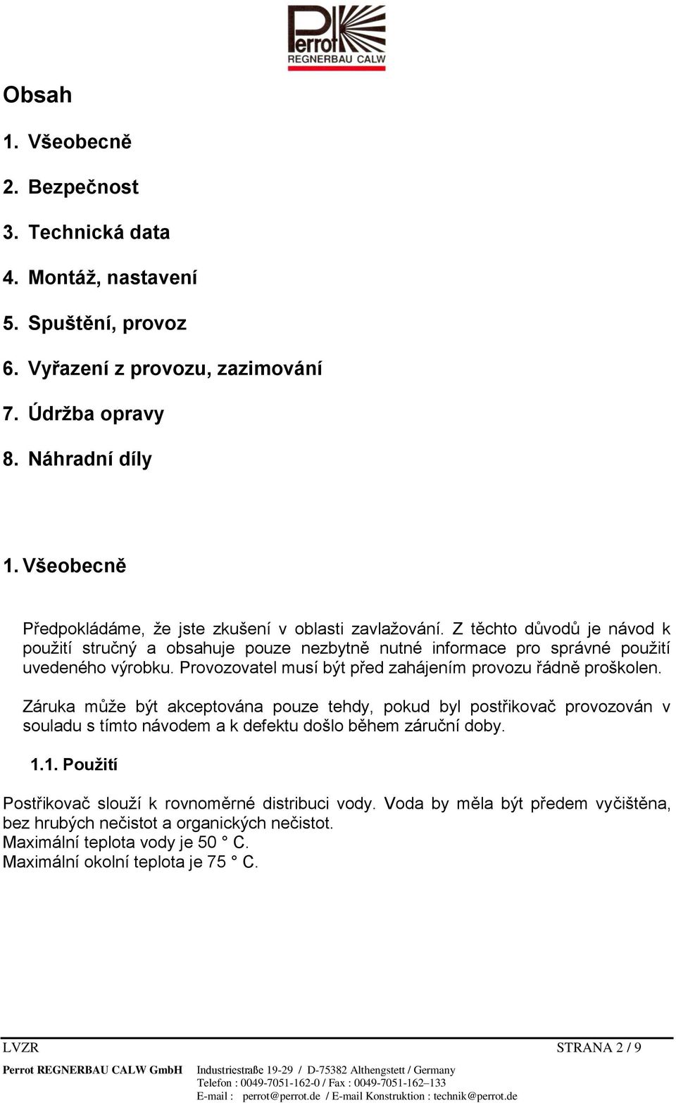 Provozovatel musí být před zahájením provozu řádně proškolen.