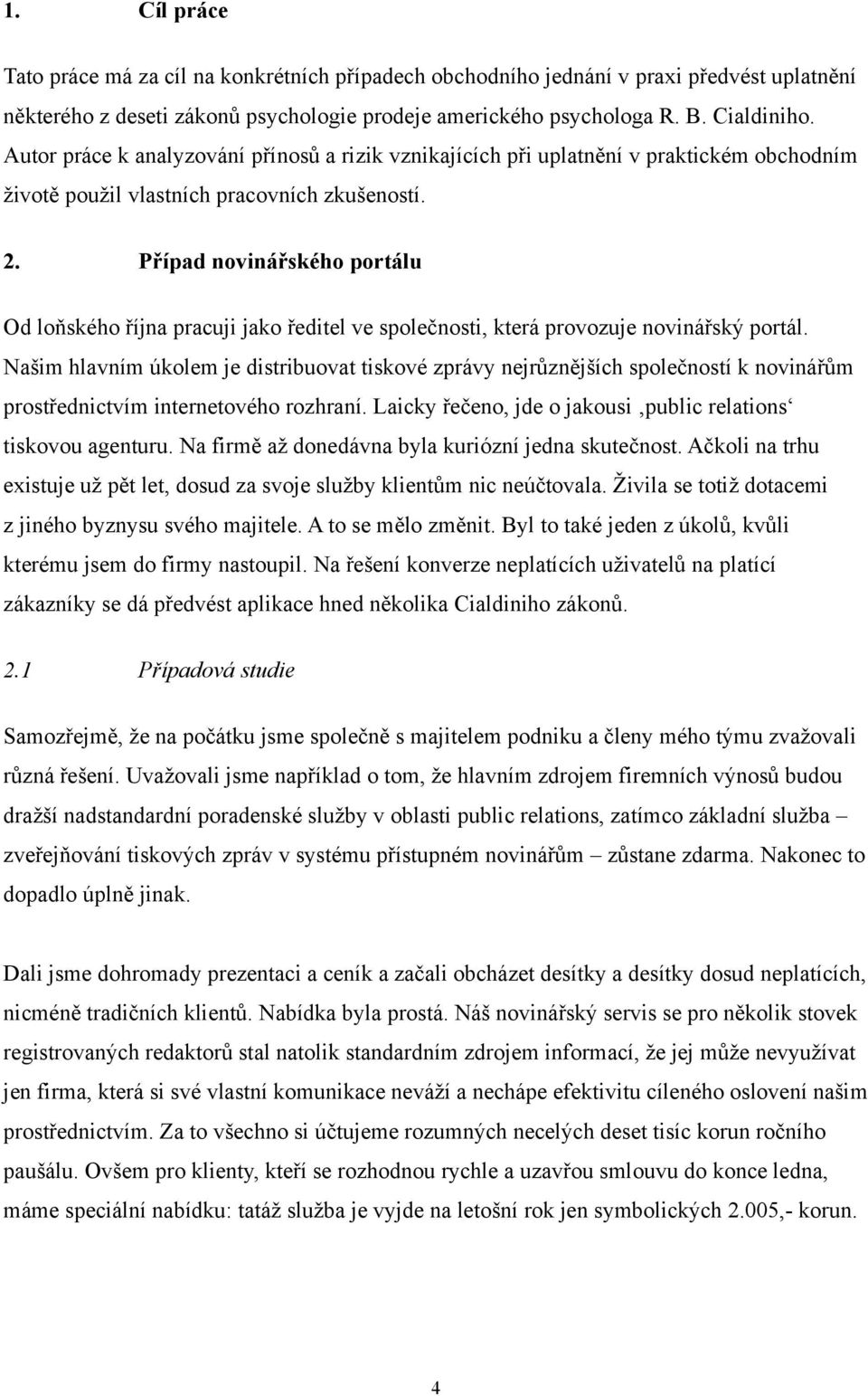 Případ novinářského portálu Od loňského října pracuji jako ředitel ve společnosti, která provozuje novinářský portál.