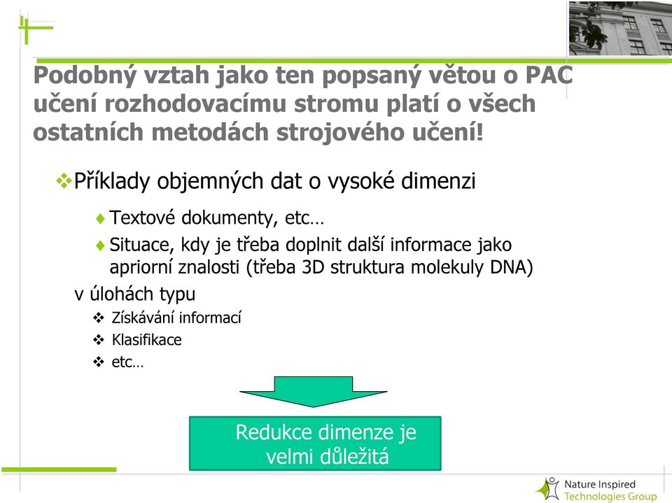 Příklady objemných dat o vysoké dimenzi Textové dokumenty, etc Situace, kdy je třeba doplnit