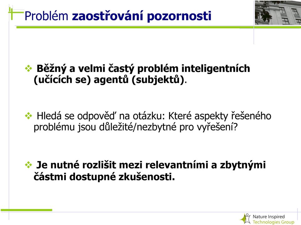 Hledá se odpověď na otázku: Které aspekty řešeného problému jsou