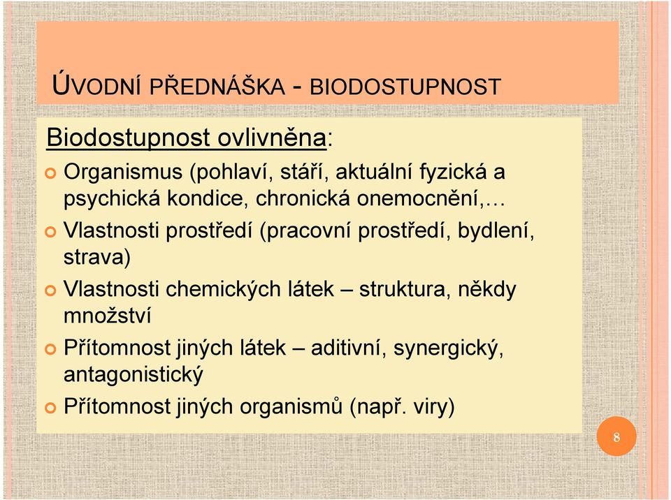 bydlení, strava) Vlastnosti chemických látek struktura, někdy množství Přítomnost