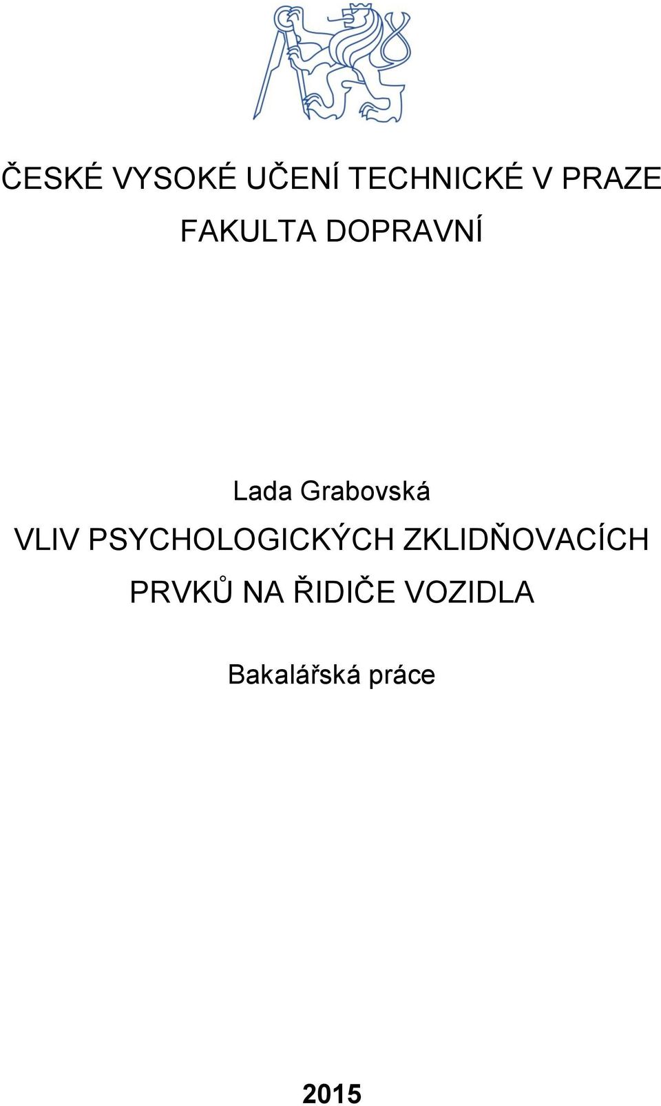 PSYCHOLOGICKÝCH ZKLIDŇOVACÍCH PRVKŮ