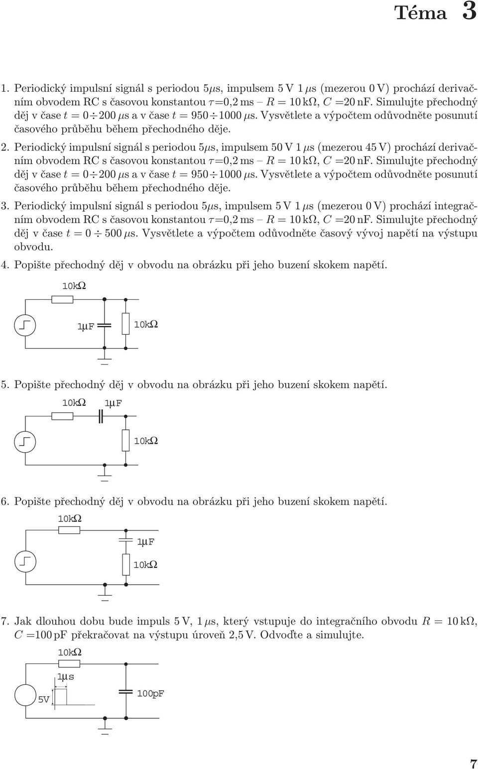 Simljte přechodný děj v čase t =0 200 μsavčaset = 950 1000 μs. Vysvětlete a výpočtem odůvodněte posntí časového průběh během přechodného děje. 3.