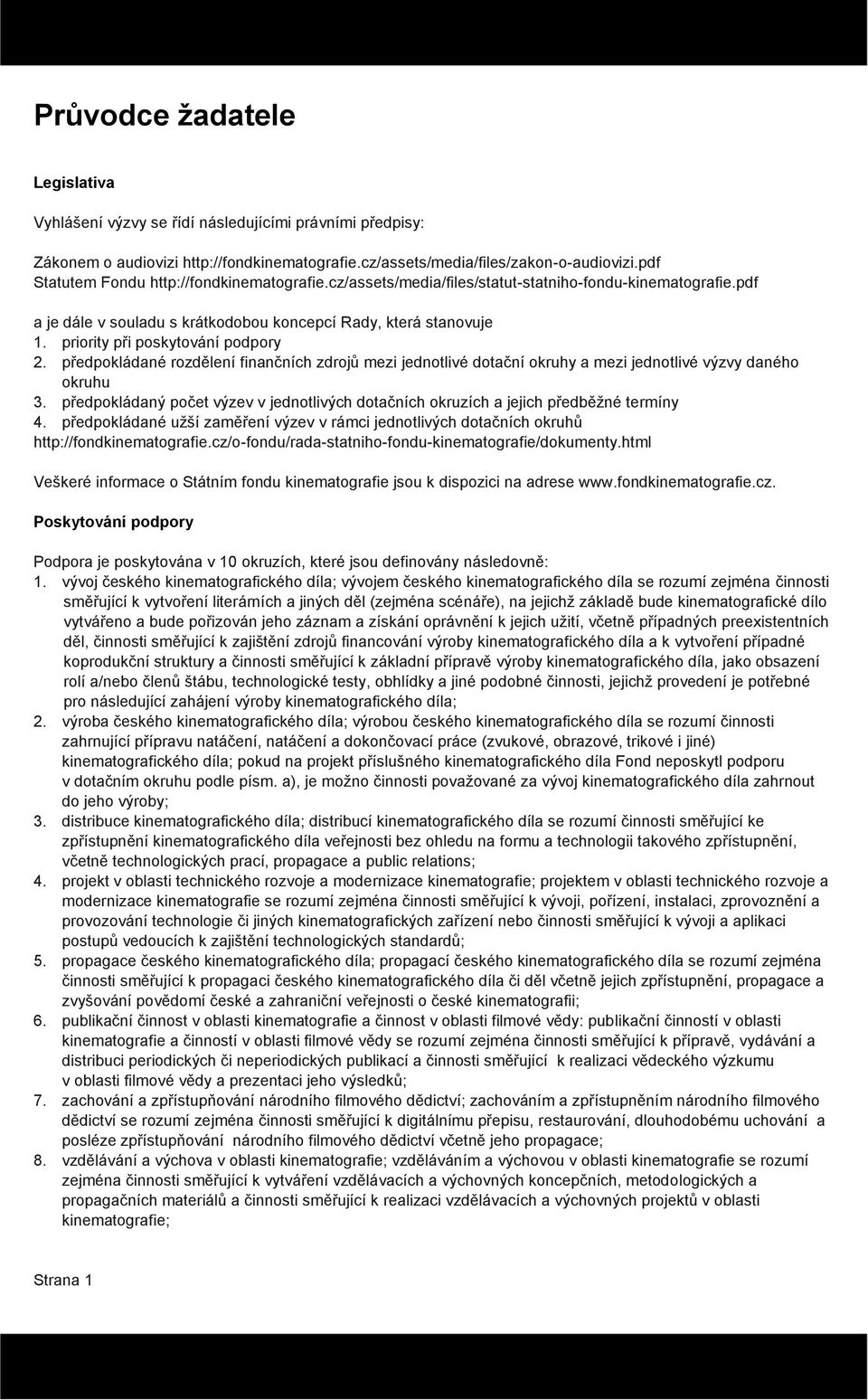 priority při poskytování podpory 2. předpokládané rozdělení finančních zdrojů mezi jednotlivé dotační okruhy a mezi jednotlivé výzvy daného okruhu 3.