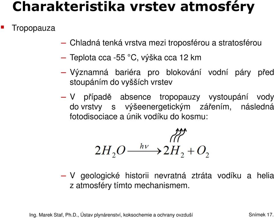 případě absence tropopauzy vystoupání vody do vrstvy s výšeenergetickým zářením, následná fotodisociace a