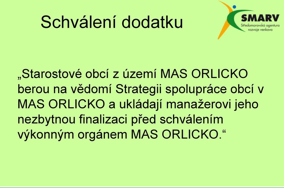 v MAS ORLICKO a ukládají manažerovi jeho nezbytnou