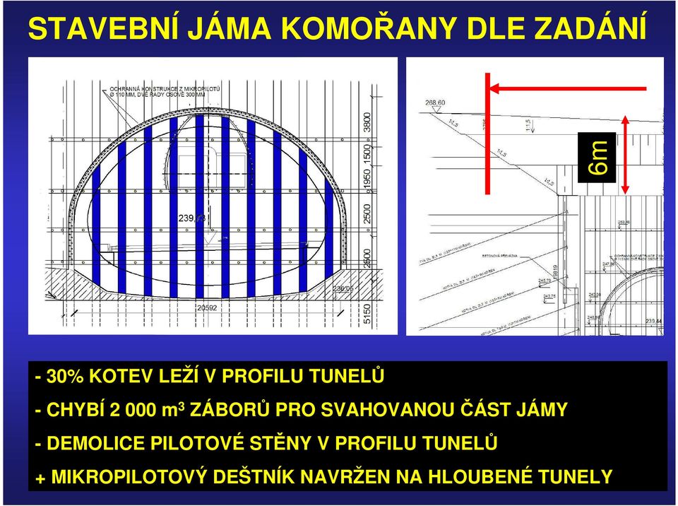 SVAHOVANOU ČÁST JÁMY - DEMOLICE PILOTOVÉ STĚNY V