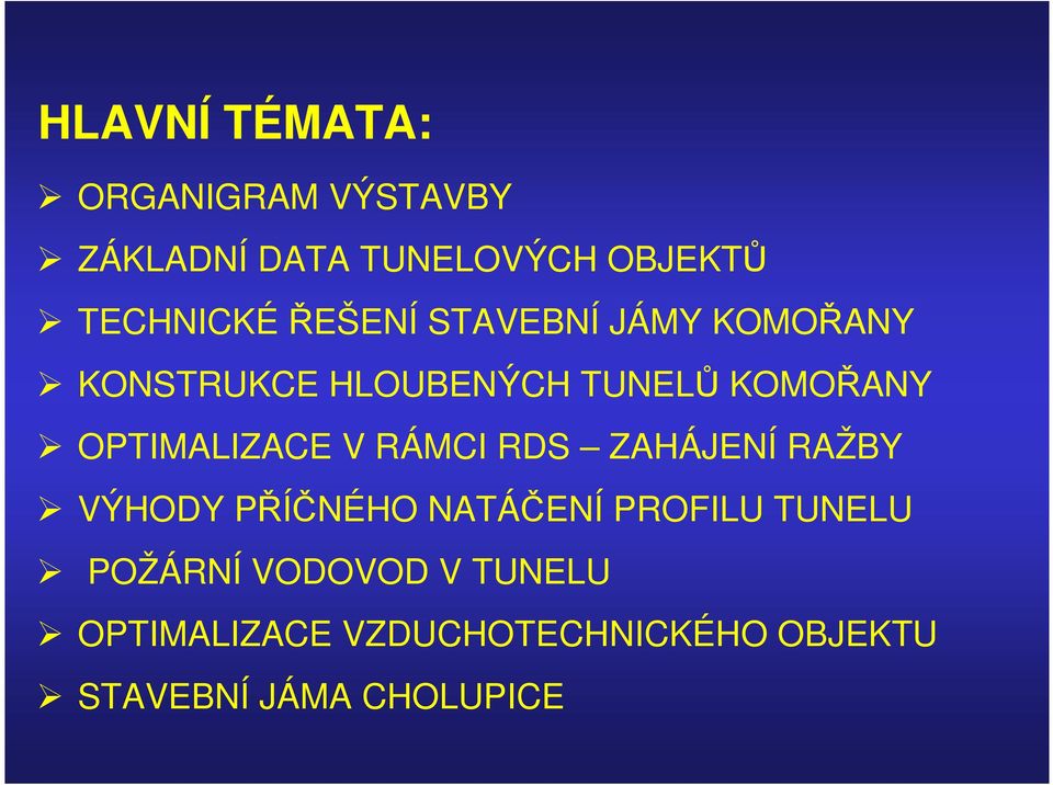 OPTIMALIZACE V RÁMCI RDS ZAHÁJENÍ RAŽBY VÝHODY PŘÍČNÉHO NATÁČENÍ PROFILU