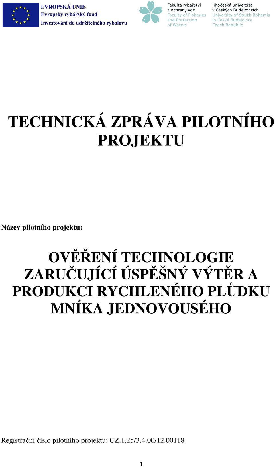 A PRODUKCI RYCHLENÉHO PLŮDKU MNÍKA JEDNOVOUSÉHO