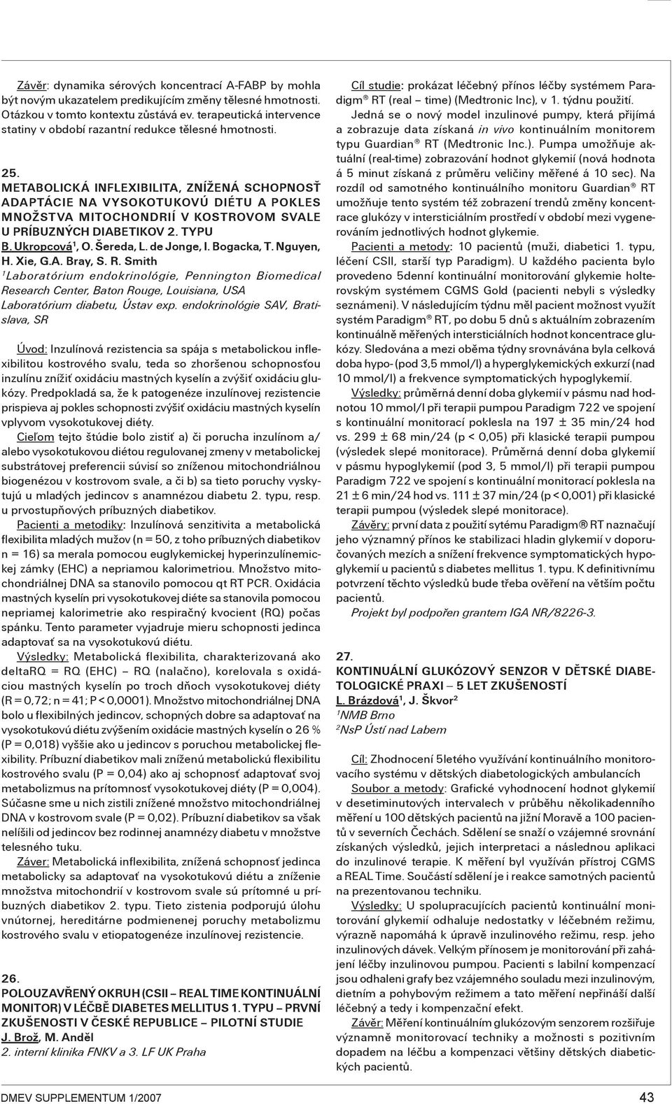 Metabolická inflexibilita, znížená schopnosť adaptácie na vysokotukovú diétu a pokles množstva mitochondrií v kostrovom svale u príbuzných diabetikov. typu B. Ukropcová, O. Šereda, L. de Jonge, I.