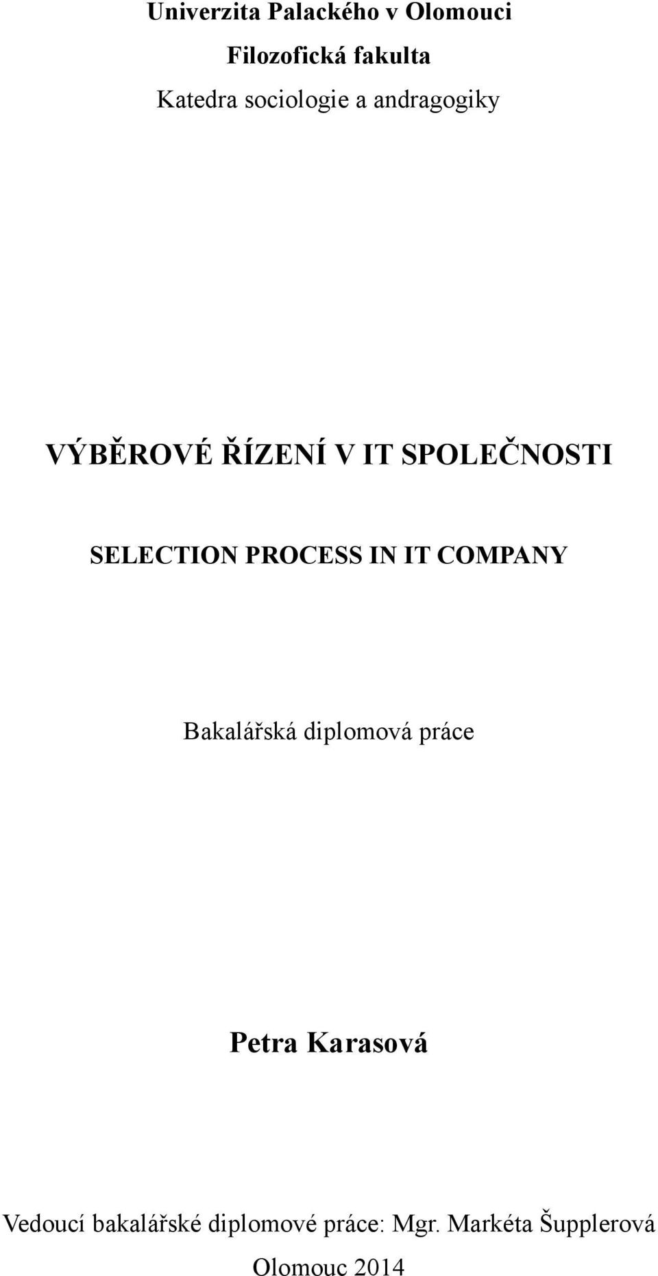 SELECTION PROCESS IN IT COMPANY Bakalářská diplomová práce Petra