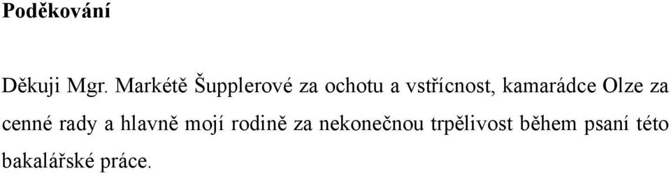 kamarádce Olze za cenné rady a hlavně mojí