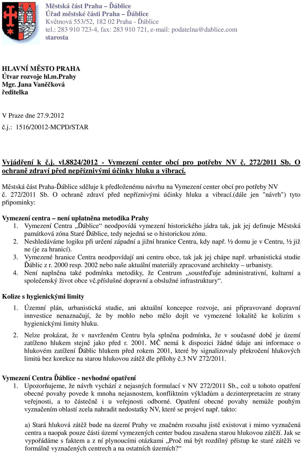 8824/2012 - Vymezení center obcí pro potřeby NV č. 272/2011 Sb. O ochraně zdraví před nepříznivými účinky hluku a vibrací.