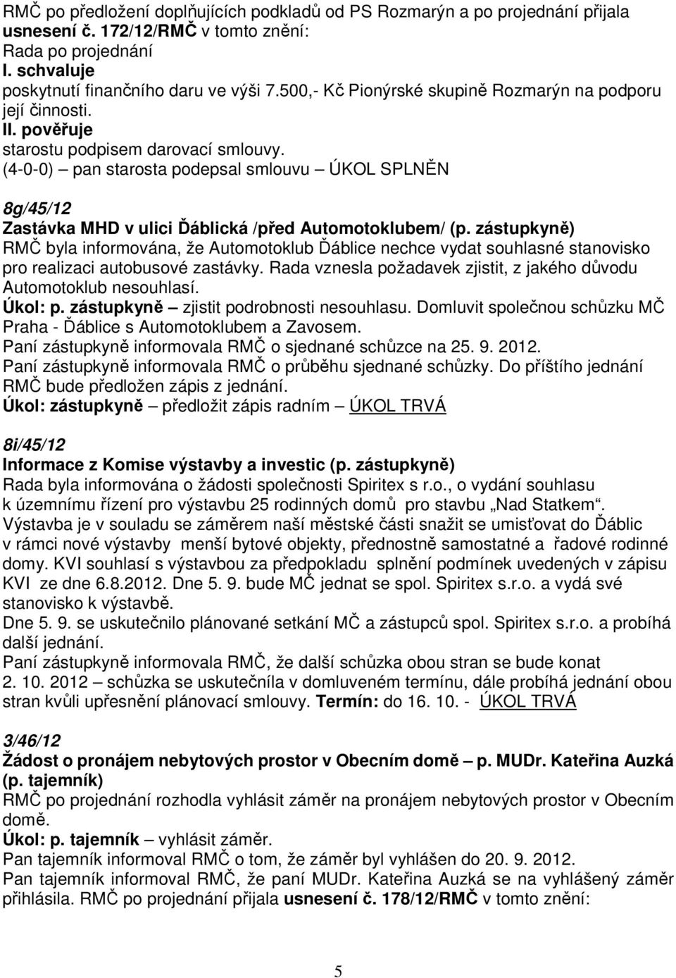 (4-0-0) pan starosta podepsal smlouvu ÚKOL SPLNĚN 8g/45/12 Zastávka MHD v ulici Ďáblická /před Automotoklubem/ (p.