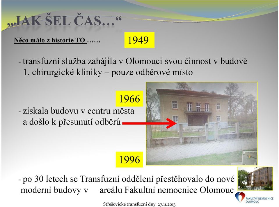 chirurgické kliniky pouze odběrové místo 1966 - získala budovu v centru města