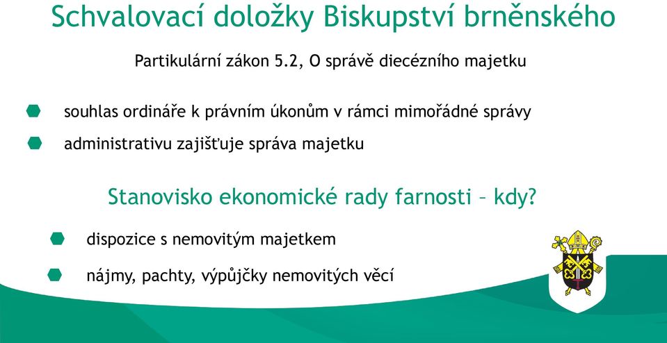 mimo ádné správy administrativu zajišťuje správa majetku Stanovisko