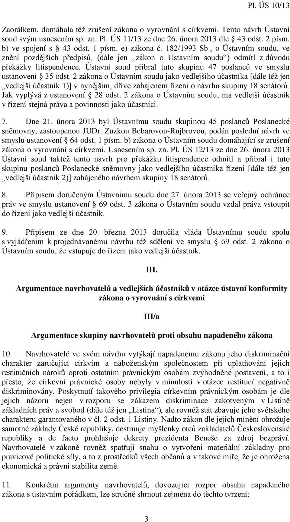 Ústavní soud přibral tuto skupinu 47 poslanců ve smyslu ustanovení 35 odst.