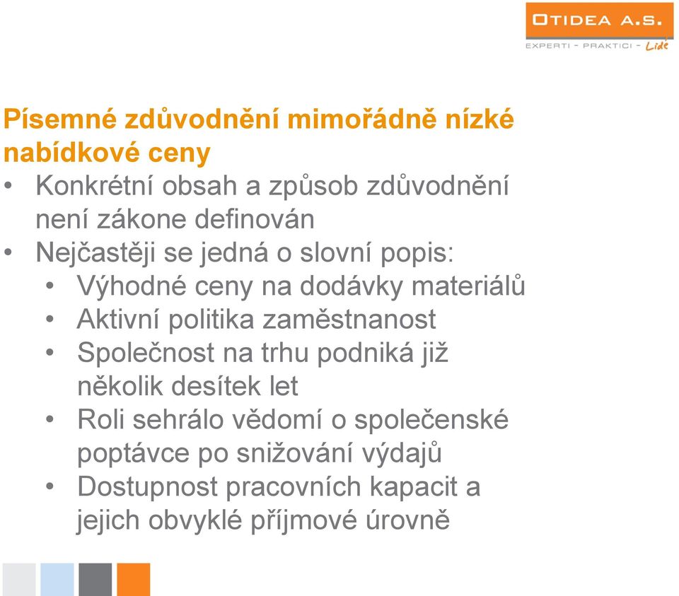 zaměstnanost Společnost na trhu podniká již několik desítek let Roli sehrálo vědomí o