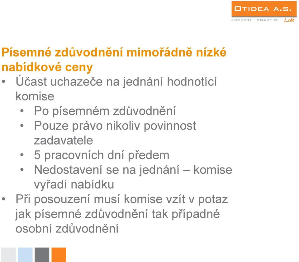 pracovních dní předem Nedostavení se na jednání komise vyřadí nabídku Při