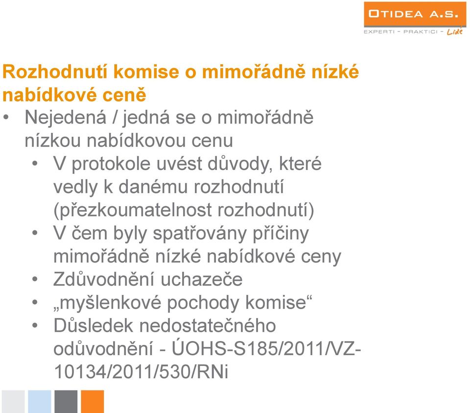 (přezkoumatelnost rozhodnutí) V čem byly spatřovány příčiny mimořádně nízké Zdůvodnění