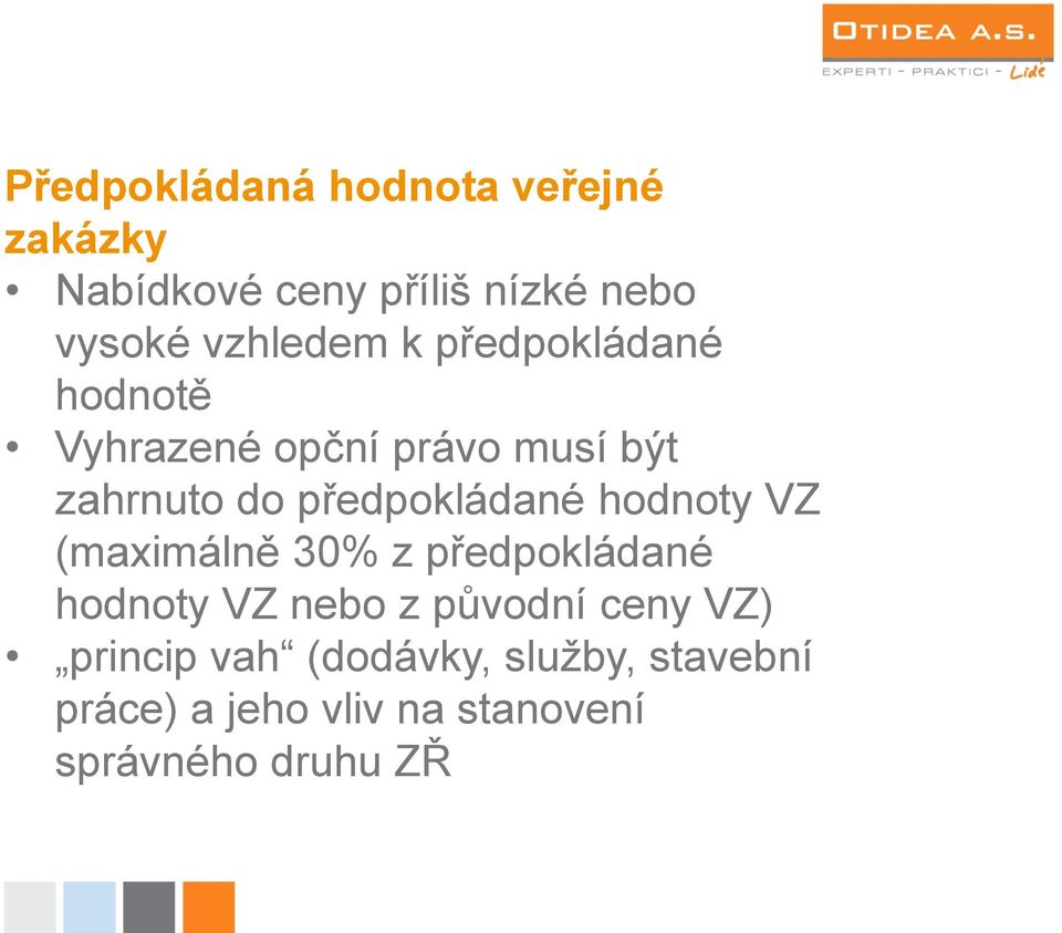 předpokládané hodnoty VZ (maximálně 30% z předpokládané hodnoty VZ nebo z původní