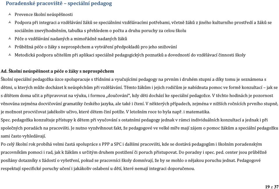 pro jeho snižování Metodická podpora učitelům při aplikaci speciálně pedagogických poznatků a dovedností do vzdělávací činnosti školy Ad.