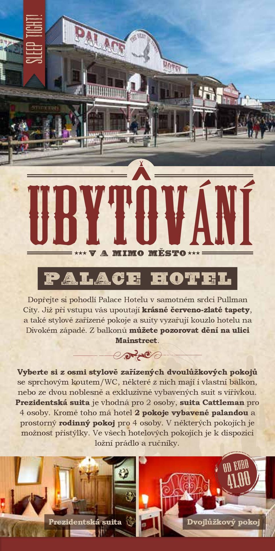 Vyberte si z osmi stylově zařízených dvoulůžkových pokojů se sprchovým koutem/wc, některé z nich mají i vlastní balkon, nebo ze dvou noblesně a exkluzivně vybavených suit s vířivkou.