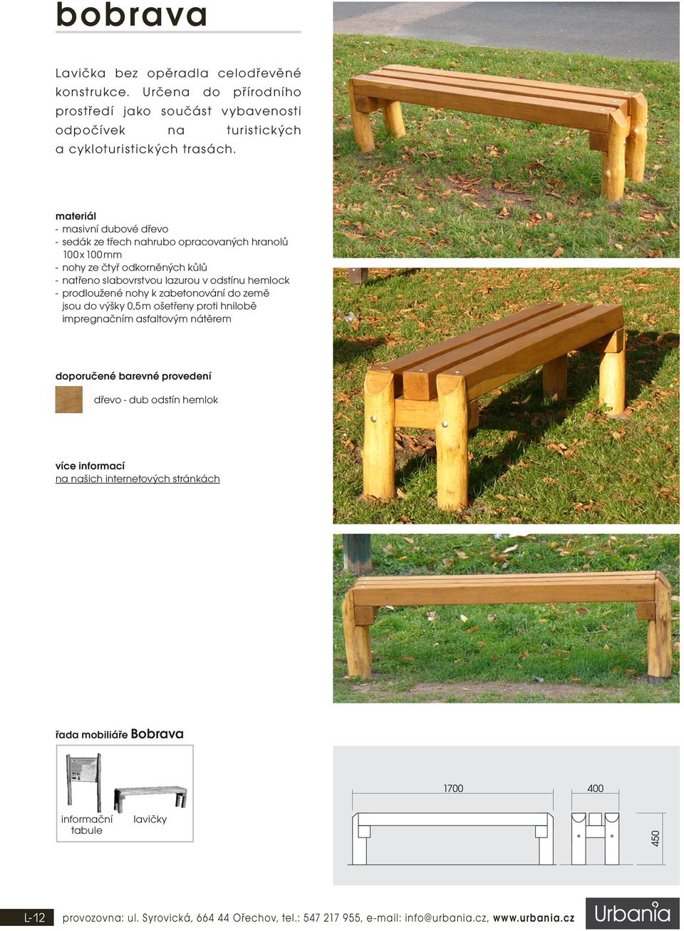 - masivní dubové dřevo - sedák ze třech nahrubo opracovaných hranolů 100 x 100 mm - nohy ze čtyř odkorněných kůlů - natřeno slabovrstvou lazurou v odstínu