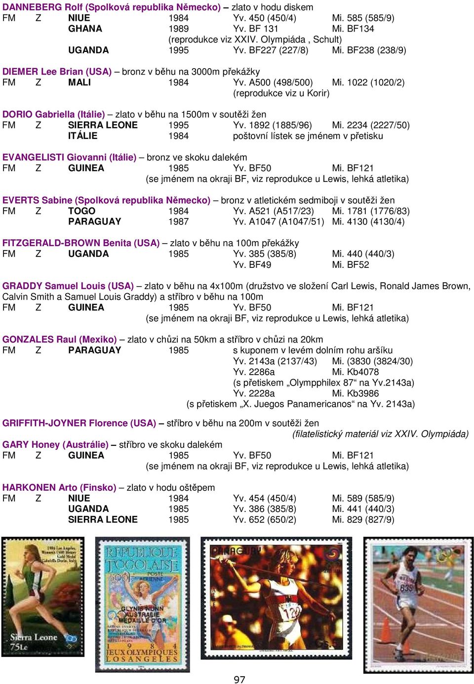 1022 (1020/2) (reprodukce viz u Korir) DORIO Gabriella (Itálie) zlato v běhu na 1500m v soutěži žen FM Z SIERRA LEONE 1995 Yv. 1892 (1885/96) Mi.