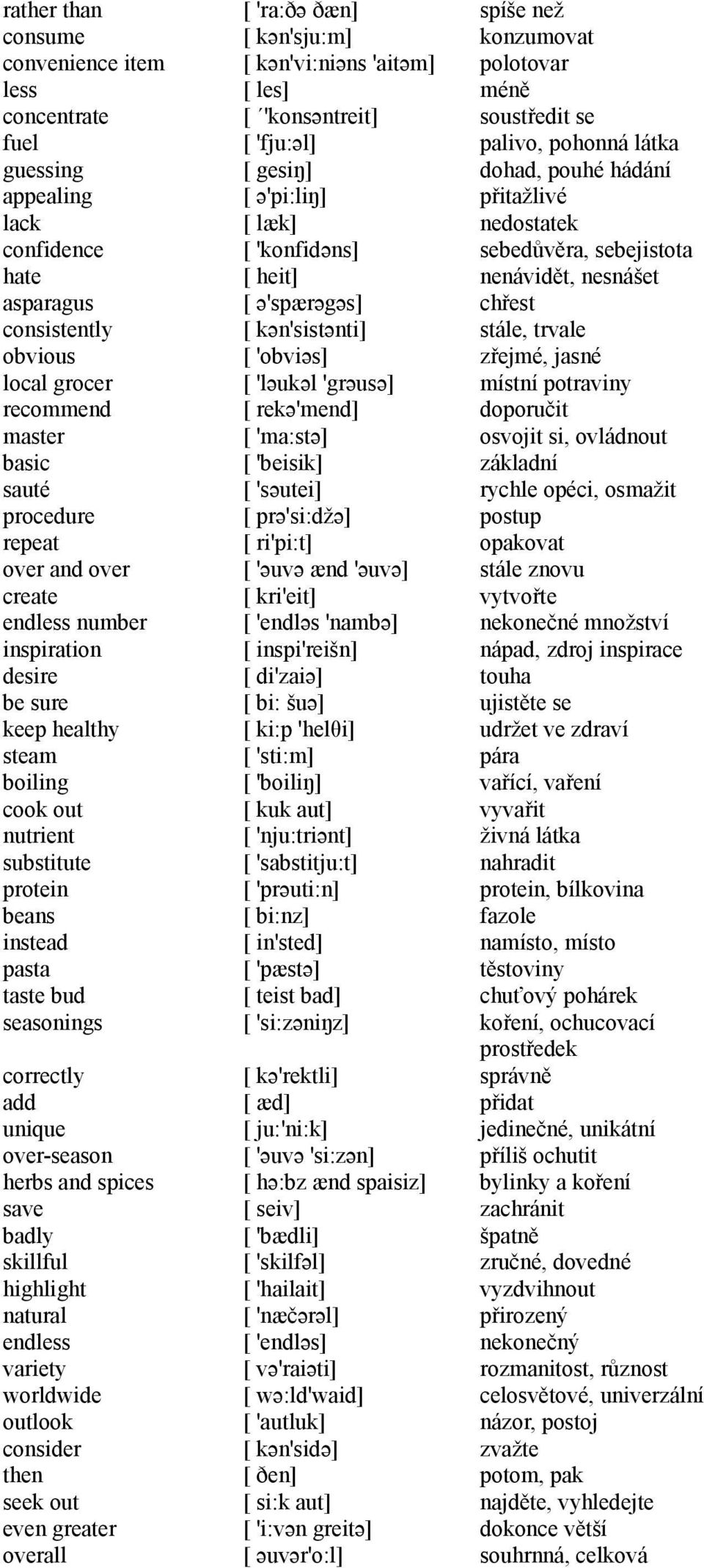 and spices save badly skillful highlight natural endless variety worldwide outlook consider then seek out even greater overall [ 'ra:ðə ðæn] [ kən'sju:m] [ kən'vi:niəns 'aitəm] [ les] [ 'konsəntreit]