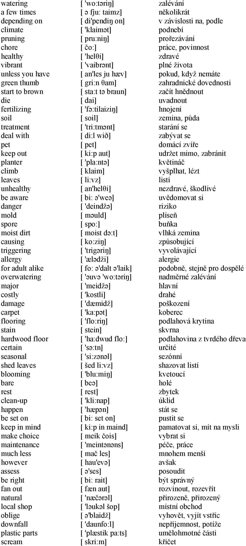 clean-up happen be set on keep in mind make choice maintenance much less however assess be right fan out natural local shop oblige downfall plastic parts scream [ 'wo:təriŋ] [ ə fju: taimz] [