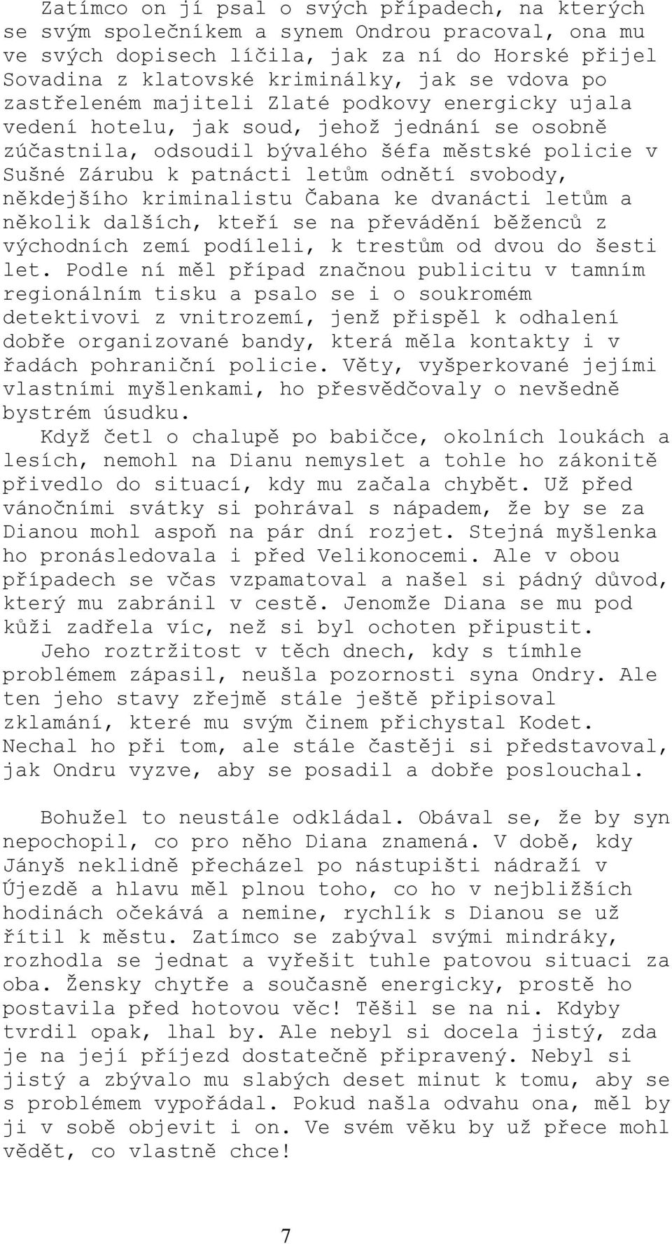 svobody, někdejšího kriminalistu Čabana ke dvanácti letům a několik dalších, kteří se na převádění běženců z východních zemí podíleli, k trestům od dvou do šesti let.