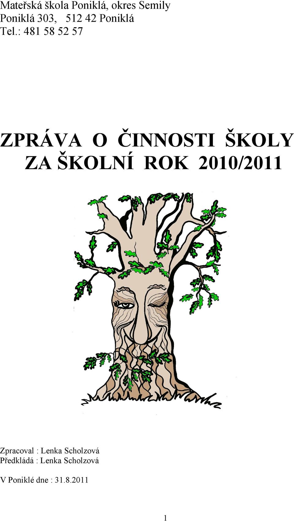 : 481 58 52 57 ZPRÁVA O ČINNOSTI ŠKOLY ZA ŠKOLNÍ ROK