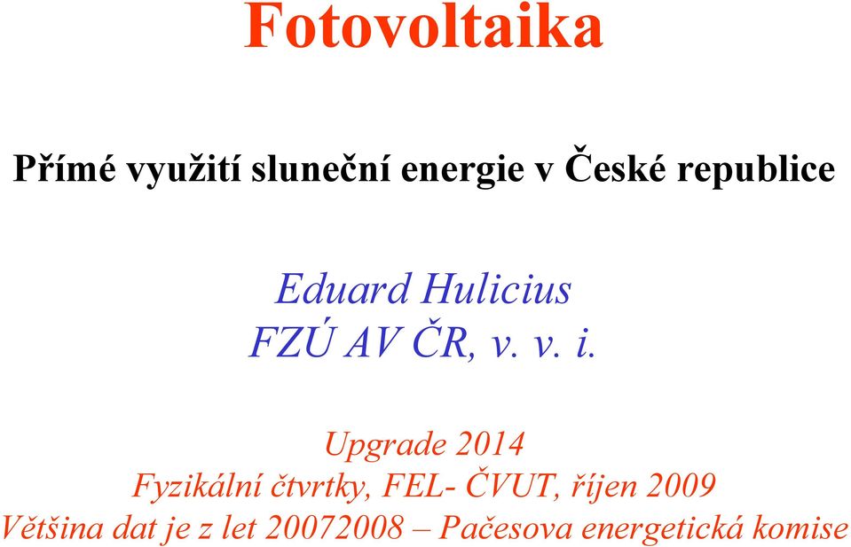 Upgrade 2014 Fyzikální čtvrtky, FEL- ČVUT, říjen