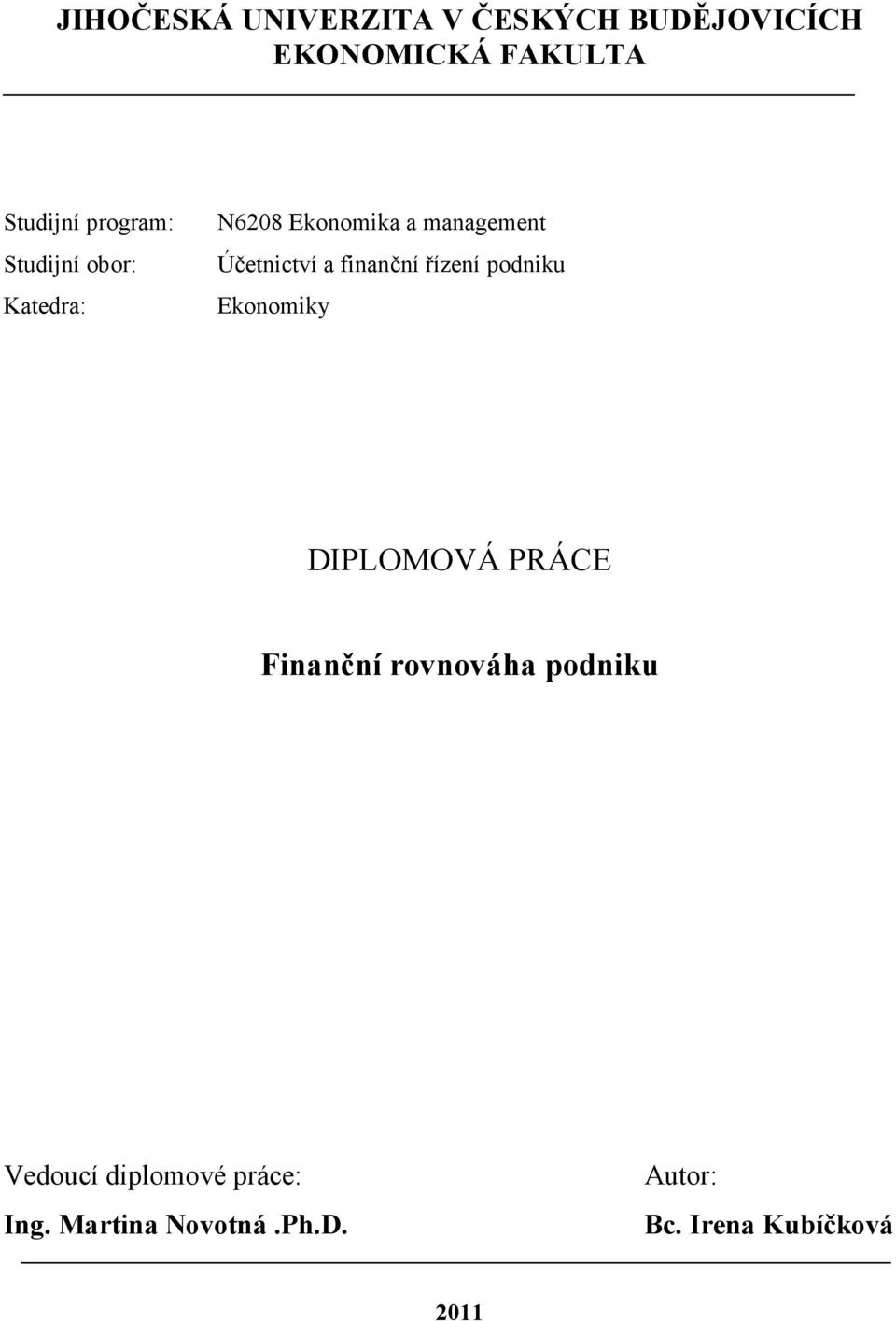 finanční řízení podniku Ekonomiky DIPLOMOVÁ PRÁCE Finanční rovnováha podniku