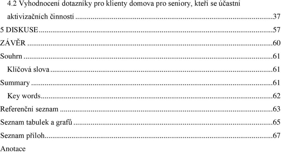 .. 60 Souhrn... 61 Klíčová slova... 61 Summary... 61 Key words.