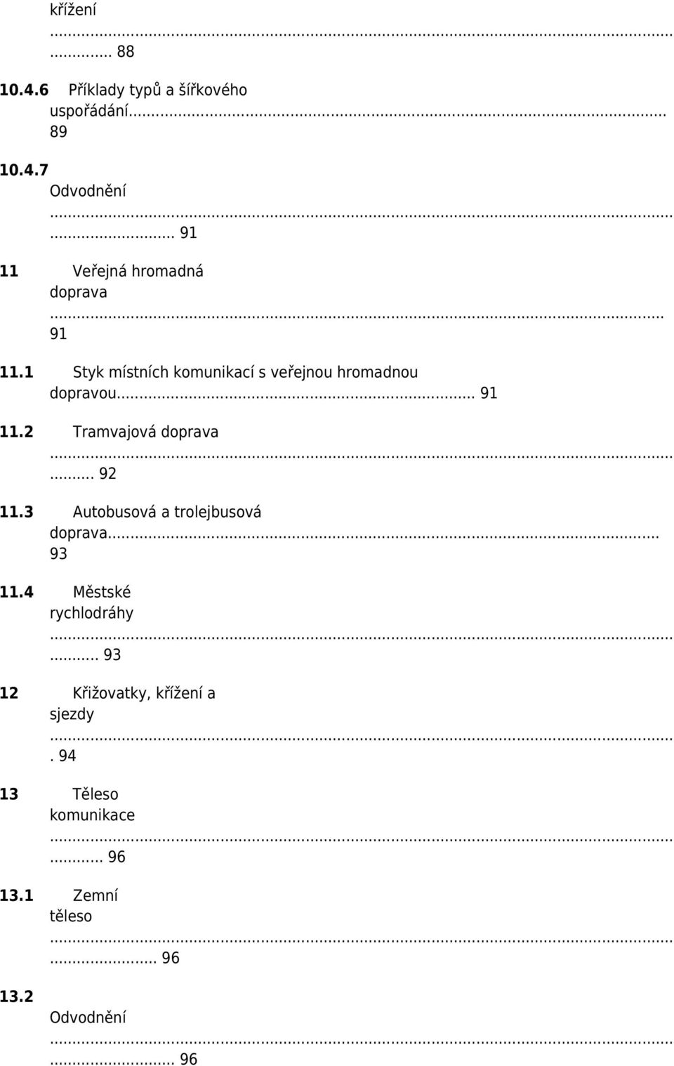 .. 91 11.2 Tramvajová doprava... 92 11.3 Autobusová a trolejbusová doprava... 93 11.