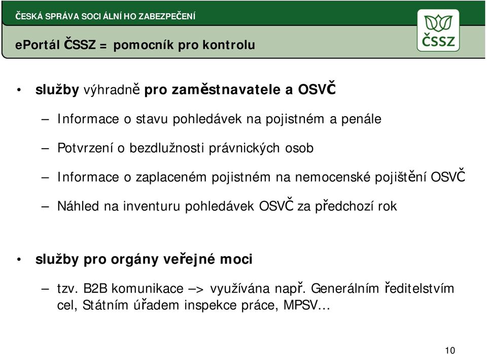 pojistném na nemocenské pojišt ní OSV Náhled na inventuru pohledávek OSV za p edchozí rok služby pro